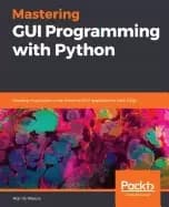 mastering gui programming with python develop impressive cross platform gui