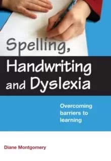 Spelling, Handwriting and Dyslexia : Overcoming Barriers to Learning