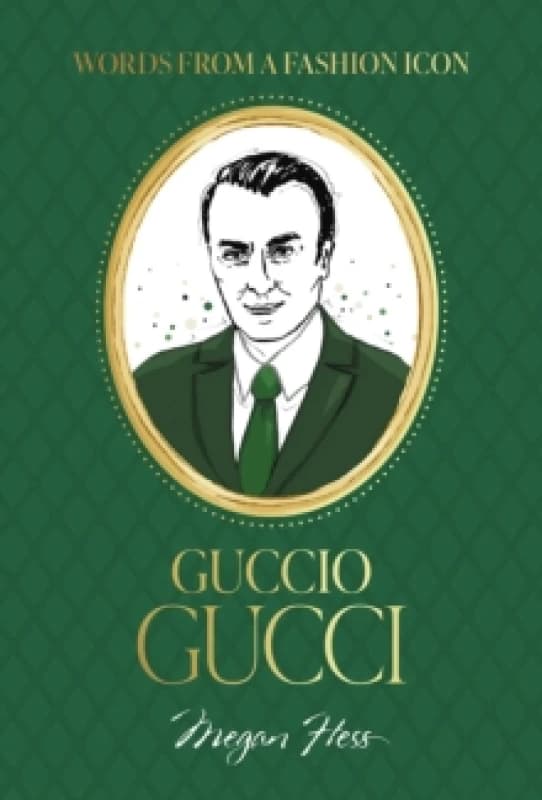 Words from a Fashion Icon: Guccio Gucci Hardback