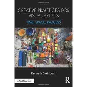 Creative Practices for Visual Artists Time, Space, Process Paperback / softback 2018