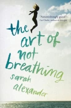 The Art of Not Breathing by Sarah Alexander Book