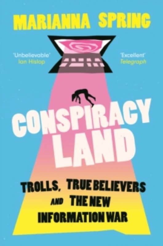 Conspiracyland : Trolls, True Believers and the New Information War Paperback / softback