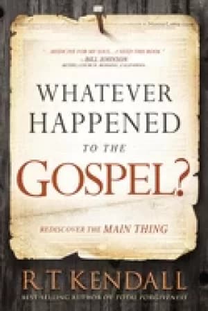 whatever happened to the gospel rediscover the main thing
