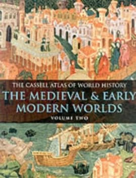 The Cassell Atlas of World History. Vol. 2 Medieval and Early Modern Worlds by Andromeda Book