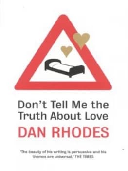 Dont Tell Me the Truth about Love by Dan Rhodes Paperback