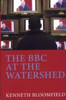 The Bbc at the Watershed by Sir Kenneth Bloomfield Hardback