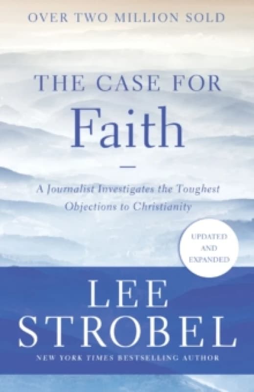 The Case for Faith : A Journalist Investigates the Toughest Objections to Christianity Paperback / softback