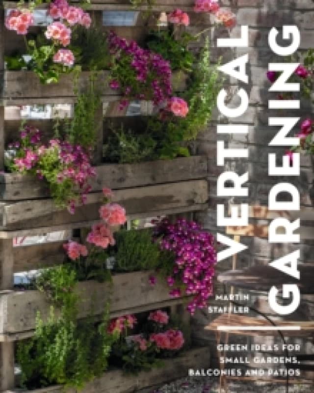 Vertical Gardening : Green ideas for small gardens, balconies and patios Paperback / softback