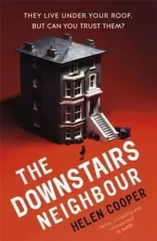 The Downstairs Neighbour : A twisty, unexpected and addictive suspense - you won't want to put it down!