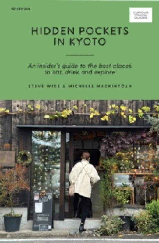 Hidden Pockets in Kyoto : An Insider's Guide to the Best Places to Eat, Drink and Explore Paperback / softback