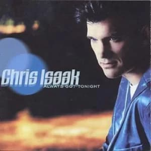 Always Got Tonight by Chris Isaak CD Album