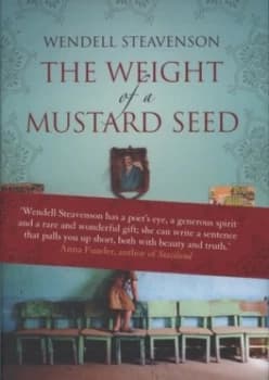 The Weight of a Mustard Seed by Wendell Steavenson Hardback
