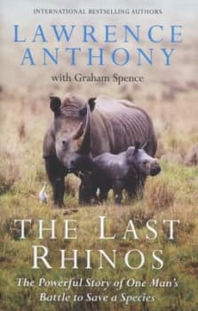 The Last Rhinos by Lawrence Anthony Hardback