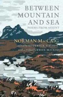 Between Mountain and Sea : Poems From Assynt
