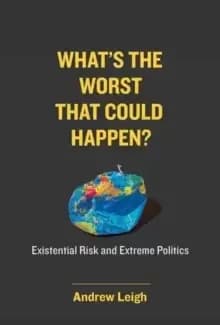 What's the Worst That Could Happen? Existential Risk and Extreme Politics