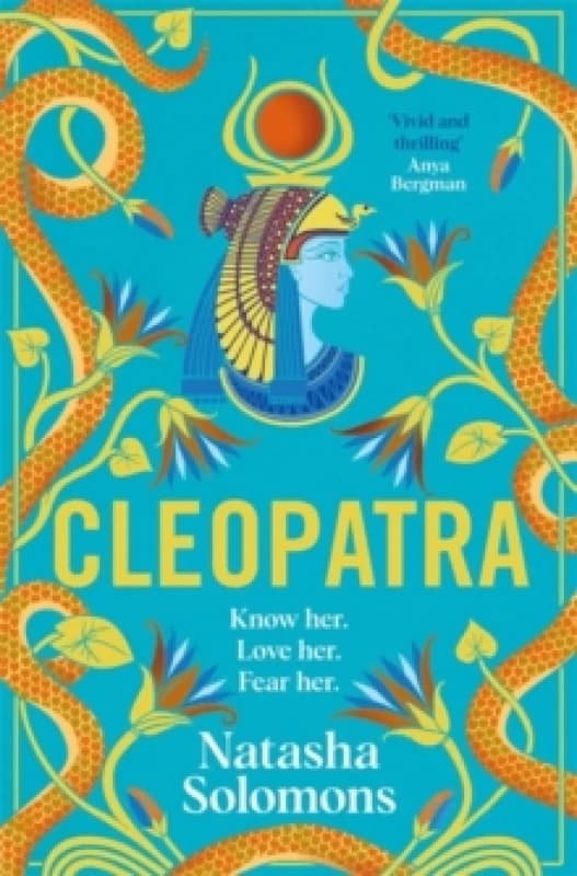 Cleopatra : The captivating new retelling of the story of the legendary Egyptian queen. Meet the real woman behind the myth Hardback