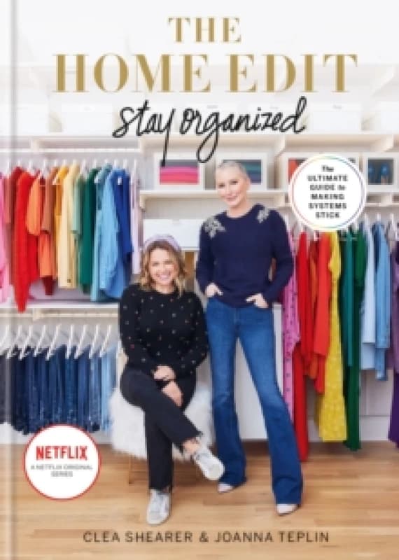 The Home Edit Stay Organized : The Ultimate Guide to Making Systems Stick - the New York Times bestseller Hardback
