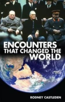 Encounters That Changed the World by Rodney Castleden Hardback