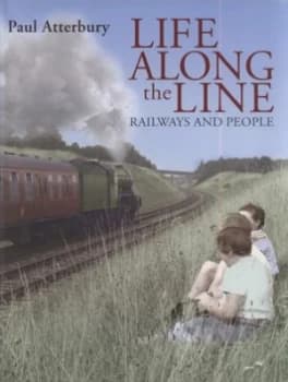Life along the Line by Paul Atterbury Hardback