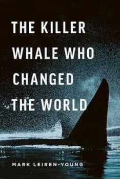 The Killer Whale Who Changed the World by Mark Leiren-Young Hardback