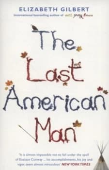 The Last American Man by Elizabeth Gilbert Paperback
