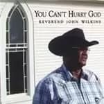 Rev. John Wilkins - You Can't Hurry God (Music CD)
