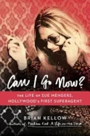 can i go now the life of sue mengers hollywoods first superagent