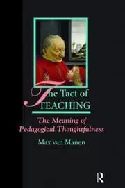 The Tact of Teaching The Meaning of Pedagogical Thoughtfulness