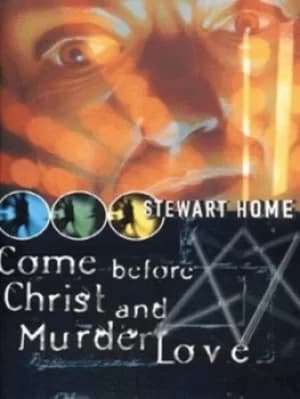 Come before Christ and murder love by Stewart Home