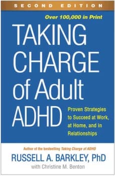Taking Charge of Adult ADHDProven Strategies to Succeed at Work at Home and in Relationships