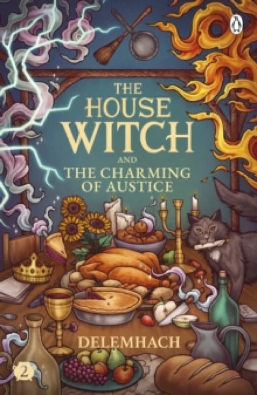 The House Witch and The Charming of Austice : The cosy fantasy and swoony romance thats cooking up a storm Paperback / softback