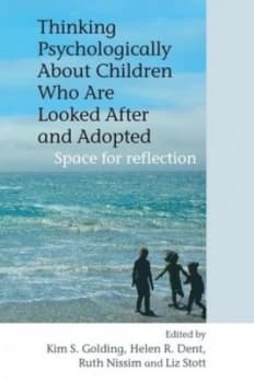 Thinking Psychologically about Children Who Are Looked After and Adopted by Kim S. Golding Paperback