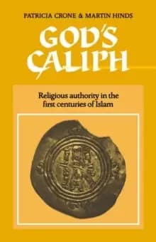God's Caliph : Religious Authority in the First Centuries of Islam
