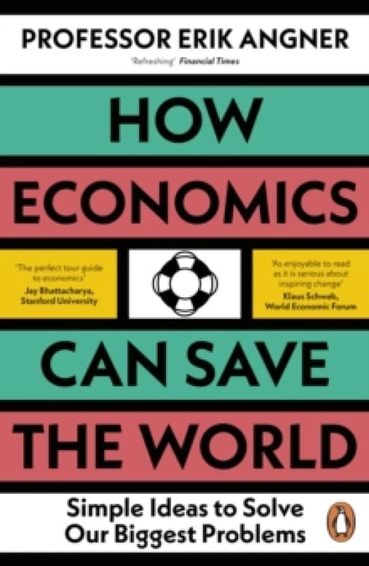 How Economics Can Save the World. Paperback. By Erik Angner Books