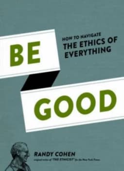 Be Good by Randy Cohen Hardback
