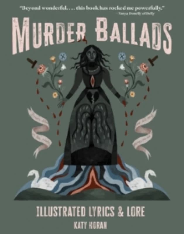 Murder Ballads : Illustrated Lyrics & Lore Hardback