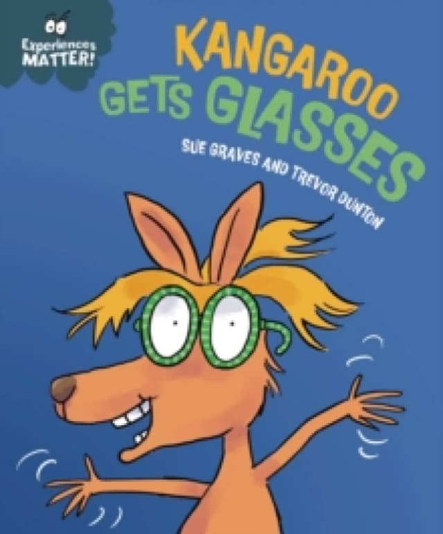 Experiences Matter: Kangaroo Gets Glasses Hardback