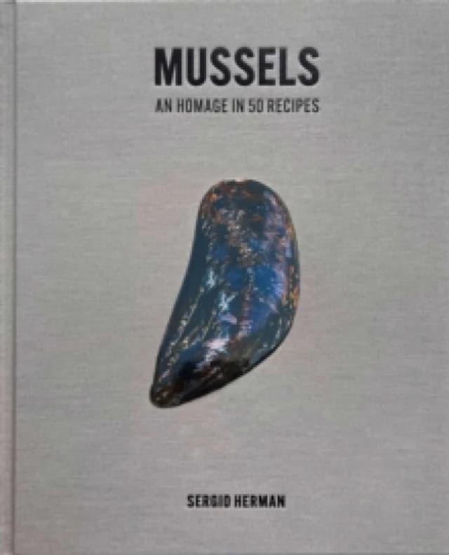 Mussels : An Homage in 50 Recipes Hardback