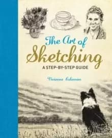 The Art of Sketching : A Step by Step Guide