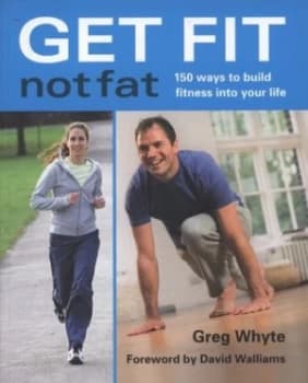 Get Fit Not Fat by Gregory P Whyte Paperback