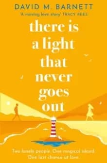 There Is a Light That Never Goes Out : A feel-good summery romance with charming and loveable characters