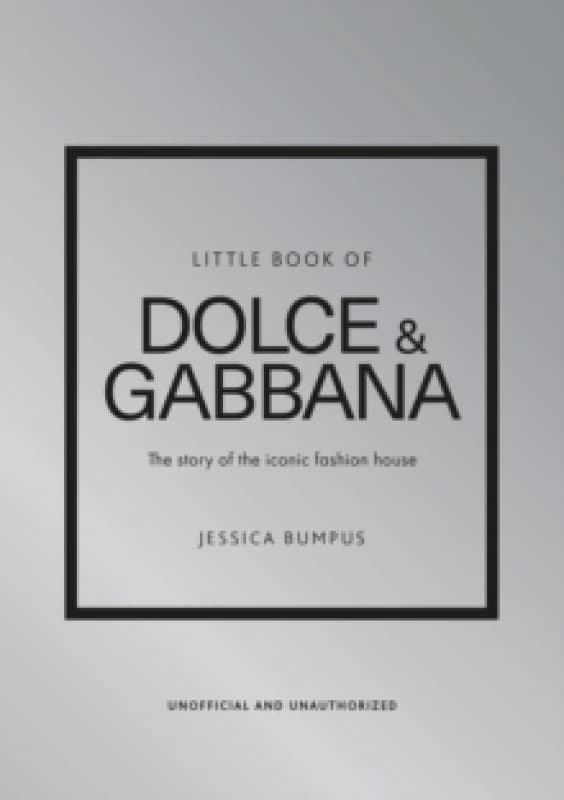 Little Book of Dolce & Gabbana : The story of the iconic fashion house Hardback