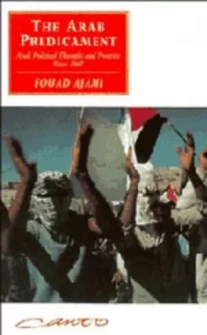 The Arab predicament by Fouad Ajami