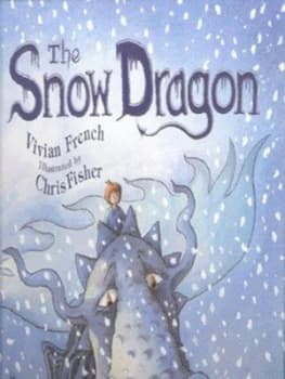 The Snow Dragon by Vivian French and Chris Fisher Hardback