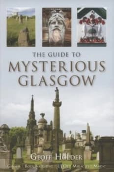 The Guide to Mysterious Glasgow by Geoff Holder Book