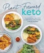 plant forward keto flexible recipes and meal plans to add variety stay heal