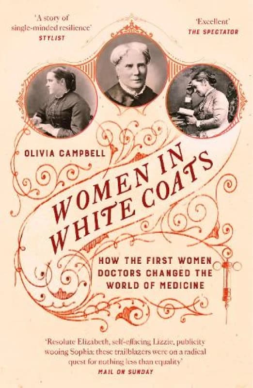 Women in White Coats : How the First Women Doctors Changed the World of Medicine Paperback / softback