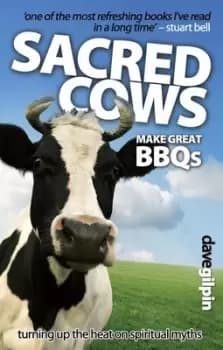 Sacred Cows Make Great Bbqs by Dave Gilpin