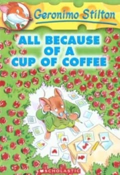 All Because of a Cup of Coffee by Geronimo Stilton Book