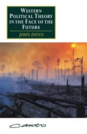 Western political theory in the face of the future by John Dunn